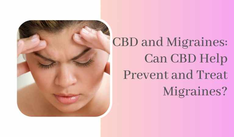 CBD and Migraines: Can CBD Help Prevent and Treat Migraines? 