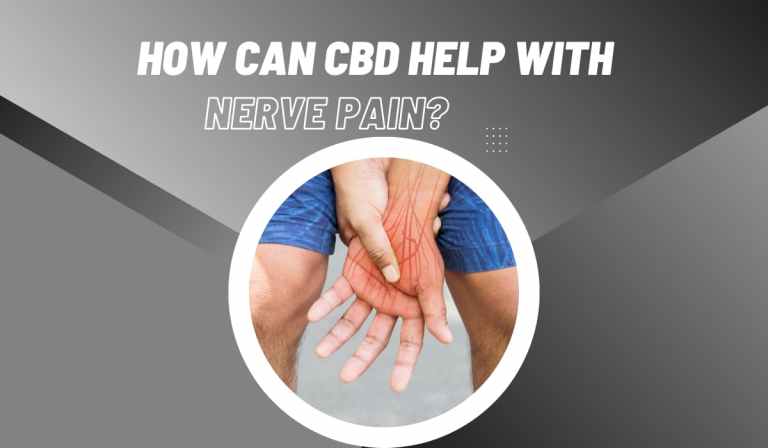 How Can CBD Help With Nerve Pain? | Is It Effective?
