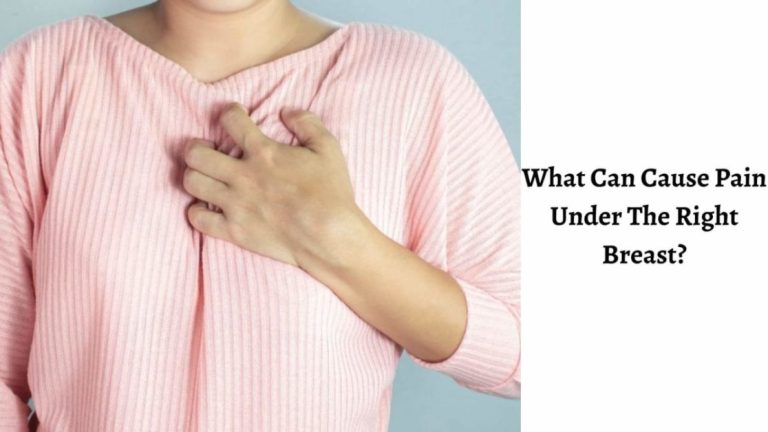 What Can Cause Pain Under The Right Breast?