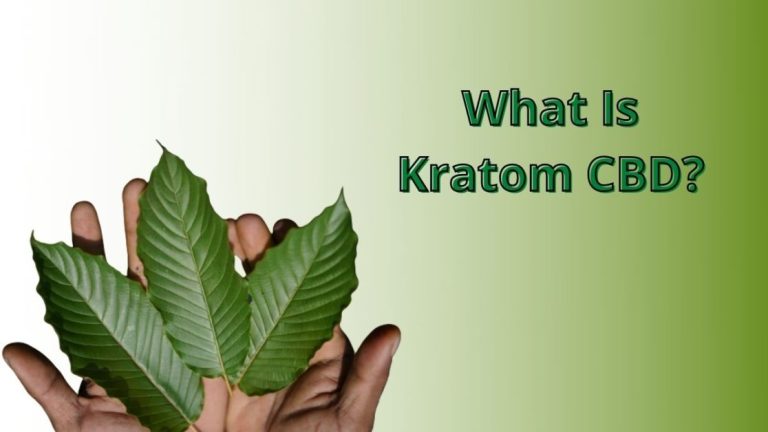 What is Kratom CBD? A Complete Guide!