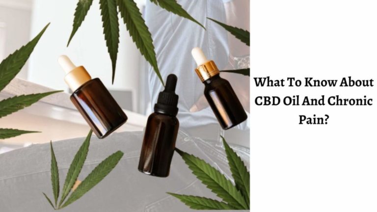 What To Know About CBD Oil And Chronic Pain?