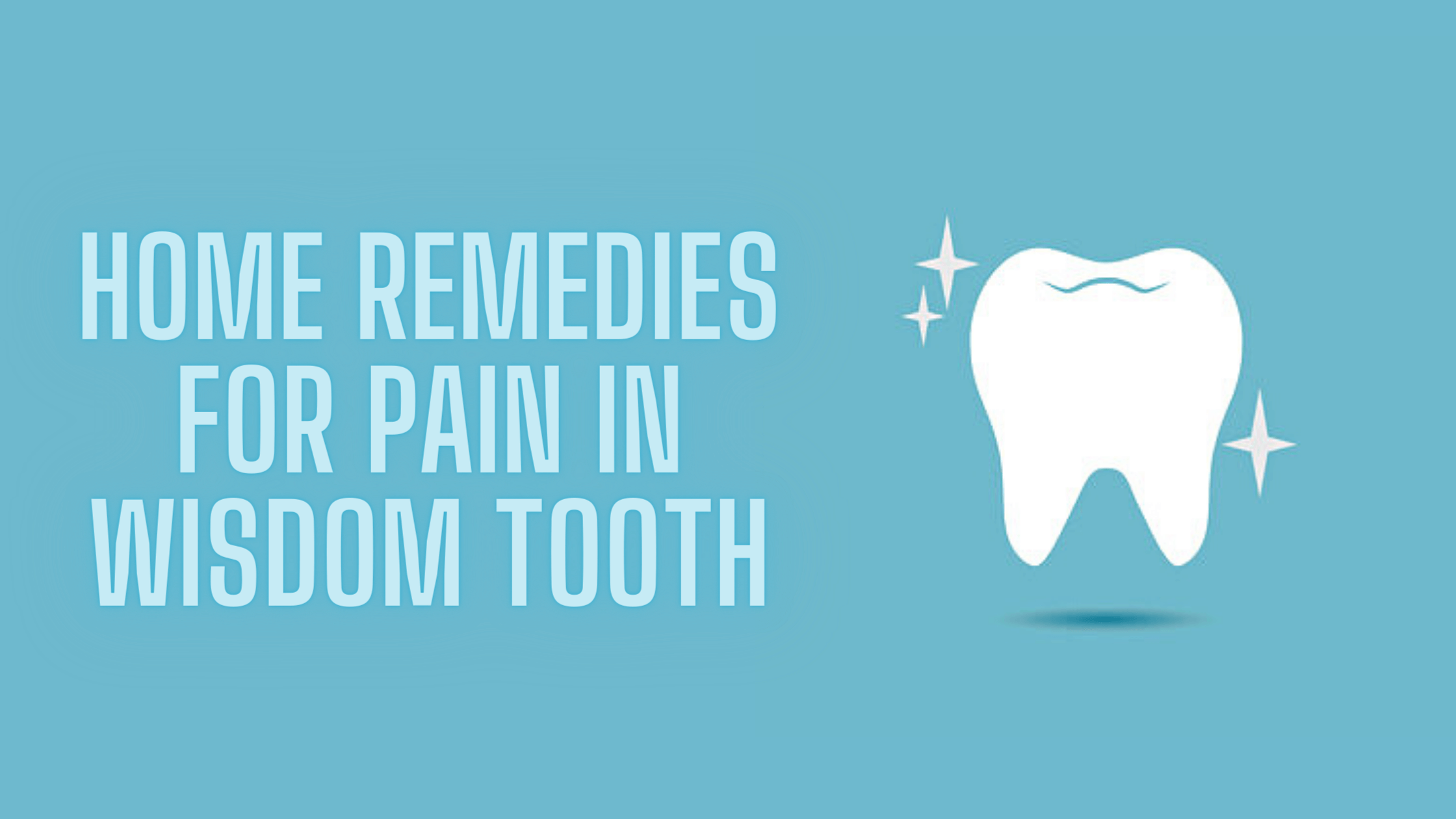 Home Remedies For Pain In Wisdom Tooth