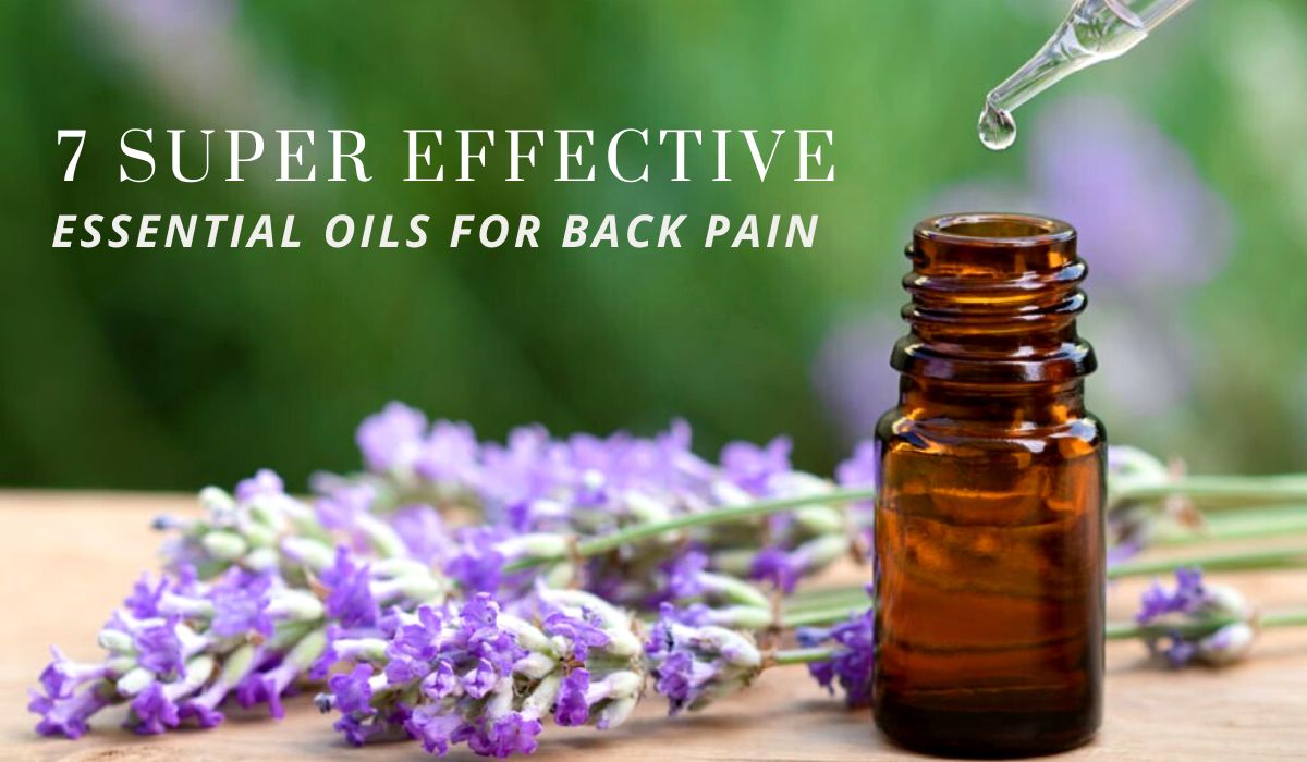 7 Super Effective Essential Oils For Back Pain