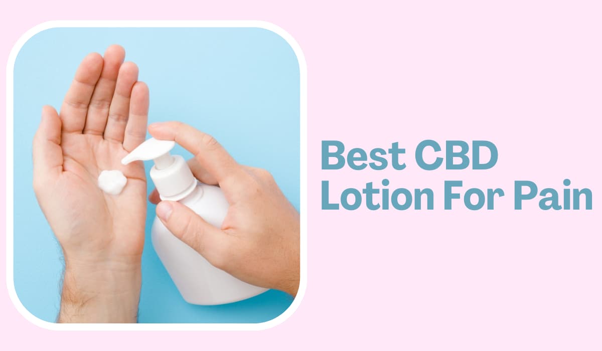 Best CBD Lotion For Pain