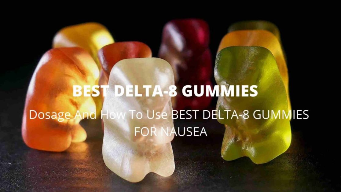 BEST DELTA-8 GUMMIES FOR NAUSEA DOSAGE
