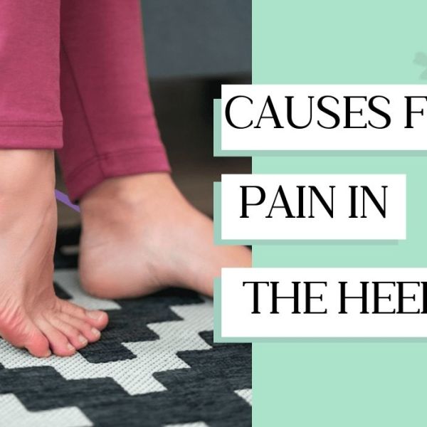 Causes For Pain In The Heel: Ways To Get Rid Of It!