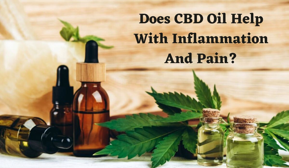 Does CBD Oil Help With Inflammation And Pain