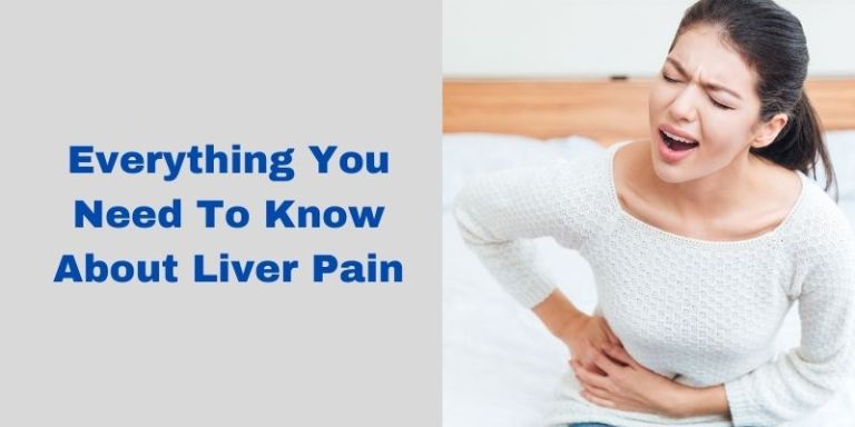 Everything You Need To Know About Liver Pain