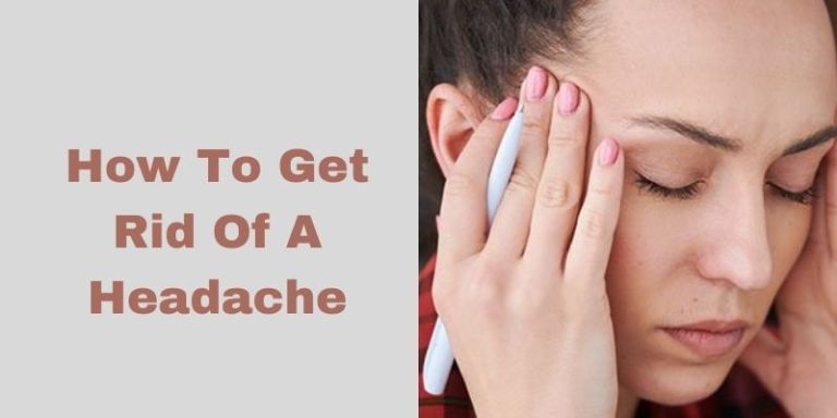 How To Get Rid Of A Headache