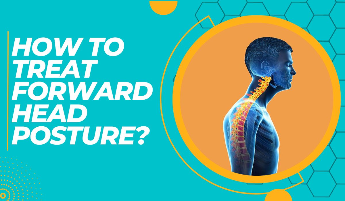 How To Treat Forward Head Posture