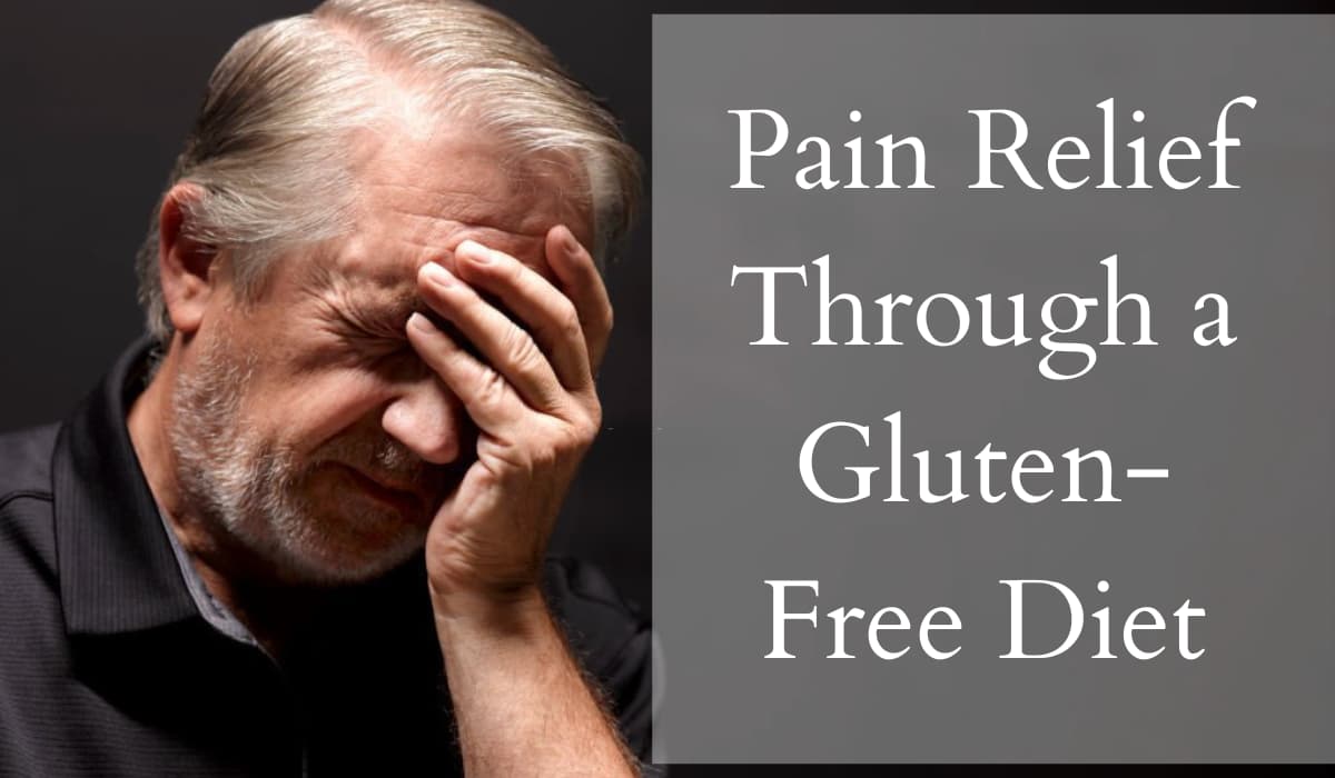 Pain Relief Through a Gluten-Free Diet