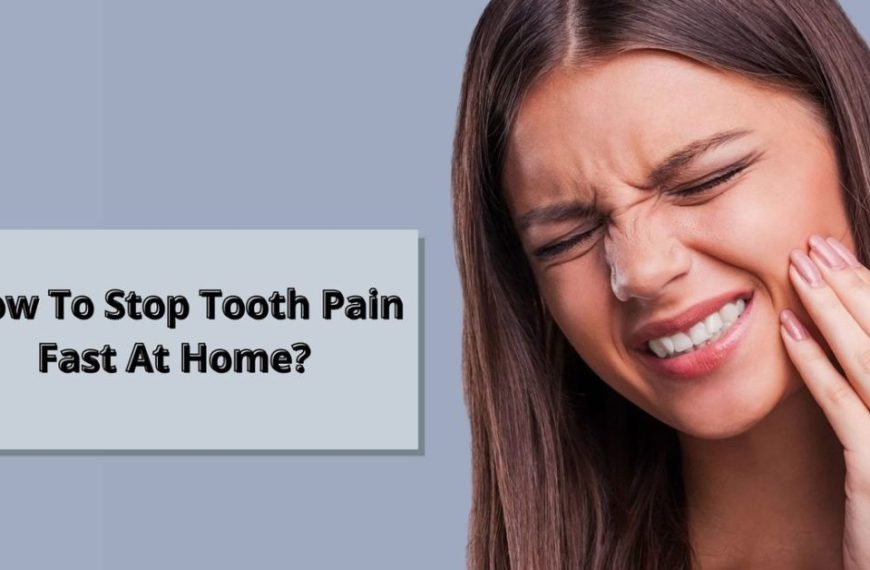 How To Stop Tooth Pain Fast At Home? Easy Methods To Cure!