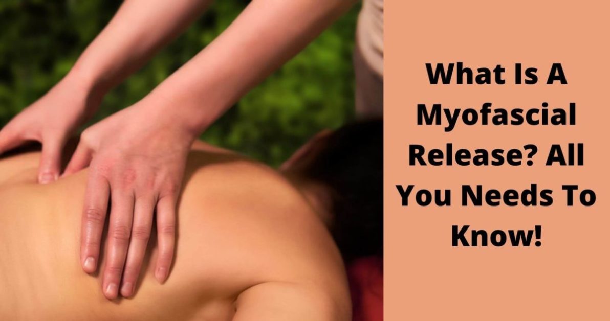 What Is A Myofascial Release All You Needs To Know!