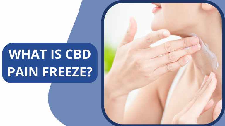 What Is CBD Pain Freeze? – Benefits And Precautions!