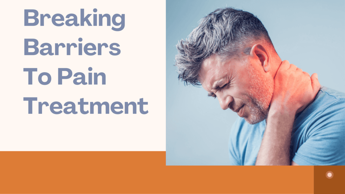 What Are The Barrier To Pain Treatment And How Can It Be Overcome